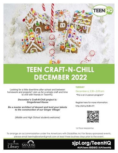 TEEN CRAFT-N-CHILL DECEMBER 2022 Looking for a little downtime after school and between homework and projects? Join us for a simple craft and time to chill with friends in TeenHQ. December's Craft-N-Chill project is: Gingerbread House Be a master architect of dessert and lend your talents to the construction of our Ginger Village! TUESDAY December 6, 3:30-5:00 pm "This is an in-person program* Register here for more information: http://bit.ly/3U8nv91 (Middle and High School students welcome) 1st Floor Mezzanine To arrange an accommodation under the Americans with Disabilities Act for library-sponsored events please email teenhqlibrarian@gmail.com at least three business days prior to the event.